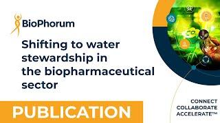 Shifting to water stewardship in the biopharmaceutical sector