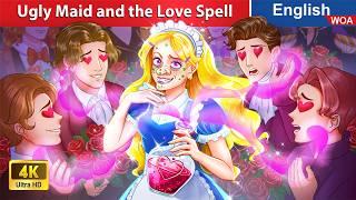 The Ugly Maid and the Love Spell  Princess Story  Fairy Tales in English @WOAFairyTalesEnglish