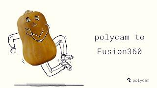 Polycam to Fusion360 Tutorial