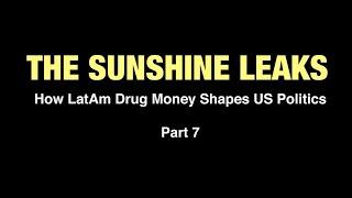 Sunshine Leaks: How US elections are influenced by LatAm organized crime and drug cartels, Part 7