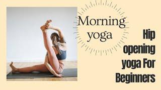 Morning yoga For Beginners | Hip Opening Yoga | Hip Mobility | Yogancedeepak