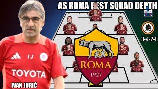 AS ROMA POTENTIAL SQUAD DEPTH WITH NEW MANAGER IVAN JURIC