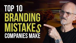 Top 10 Branding Mistakes Companies Make - How to Build a Successful Brand Today