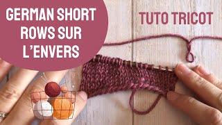  GERMAN SHORT ROWS SUR L'ENVERS - Tuto Tricot