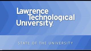 Lawrence Technological University - The 2022 State of the University Address