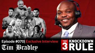 THE 3 KNOCKDOWN RULE EPISODE 70 | TIM BRADLEY INTERVIEW