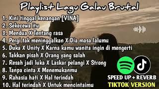 Playlist Galau Brutal Speed up+Reverb Viral Tiktok Terbaru 2024