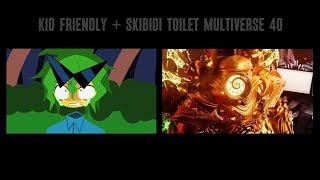 Kid Friendly (Odi5467) + Skibidi Toilet Multiverse (Dom Studios) at the same time