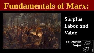 Fundamentals of Marx: Surplus Labor and Value