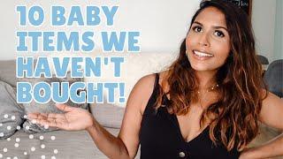 10 BABY ITEMS WE HAVEN'T BOUGHT | MINIMALISM WITH A BABY | FIRST TIME MUM