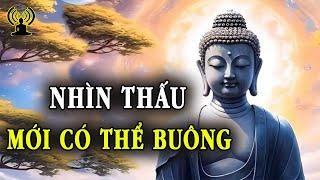 Nhìn Thấu - Buông Xuống - Tự Tại - Tùy Duyên  - An Nhiên Mà Sống.