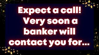 Expect a call! Very soon a banker will contact you for... Universe message