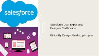 Salesforce User Experience Designer Certification Ethics By Design- Guiding principles