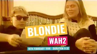 Blondie - WAH2 - 16th February 1999