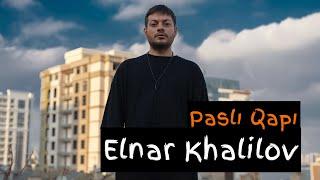 Elnar Xelilov - Pasli Qapi (Yeni Klip) 2024