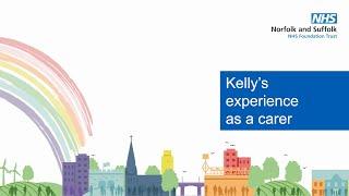 Experience's of NSFT: Kelly's experience as a carer