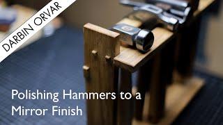 Polishing a Hammer to Mirror Finish & Building a Stand