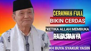 Ceramah full bikin cerdas"Ketika Allah membuka rahasiaNya" KH.BUYA SYAKUR YASIN