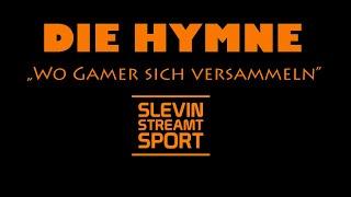 Wo Gamer sich versammeln - Die Hymne von SlevinStreamtSport