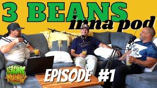 3 Beans Inna Pod Episode #1 - Blunt Awakening