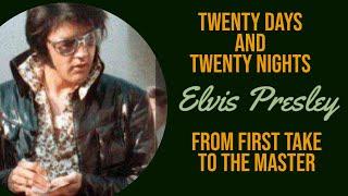 Elvis Presley - Twenty Days and Twenty Nights - From First Take to the Master