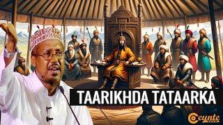 TAARIIKHDII TATAARKA OO DHAMEYSTIRAN | Sheekh Mustafe Haji Ismaaciil