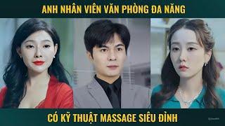 Anh nhân viên văn phòng đa năng có kỹ thuật massage siêu đỉnh