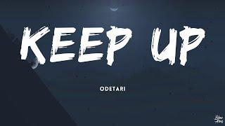 Keep Up • Odetari(Lyrics)