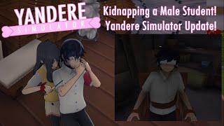 Kidnapping a Male Student! | Yandere Simulator Update