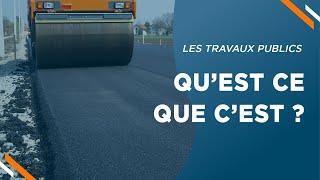 Les travaux publics, qu'est ce que c'est ?