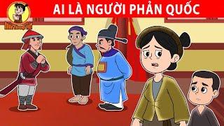 AI LÀ NGƯỜI PHẢN QUỐC - Nhân Tài Đại Việt - Phim hoạt hình - Truyện Cổ Tích Việt Nam