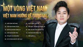 Tự Hào Dân Tộc Việt Nam Qua Giọng Hát Của Tùng Dương | Một Vòng Việt Nam, Việt Nam Trong Tôi Là,...