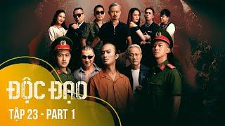 [FULL] Tập 23 Độc Đạo (1/5) | 21h40 trên VTV3 | Phim Cảnh sát hình sự 2024 | VTV Giải Trí