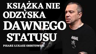 Jaka przyszłość czeka książki ?  Pisarz Łukasz Orbitowski.