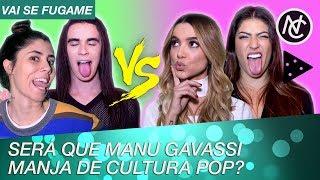 MANU GAVASSI NO VAI SE FUGAME DE CULTURA POP