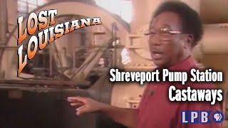 Shreveport Pump Station | Castaways | Lost Louisiana (2002)