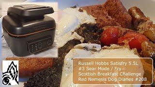 Russell Hobbs Satisfry 5.5L #3 Sear/Fry: A Big Scottish Breakfast. Red Nemesis Dog Diaries #208