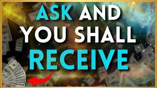 ASK and IT is GIVEN : How to SPEAK to the UNIVERSE to Manifest Anything