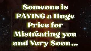 Someone is PAYING a Huge Price for Mistreating you and Very Soon…  Angel Message