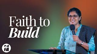 Faith To Build - Pr. Kavitha Cyriac [ENG]