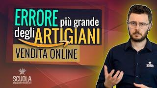 Come Vendere Online ? Errori più grandi che commettono gli Artigiani