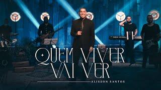 Alisson Santos / Quem viver vai ver / Clip Oficial