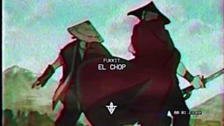 FUKKIT - EL CHOP (Prod. UNKNOWN & UNAVAILABLE)