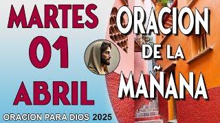 Oración de la Mañana Martes 1 de Abril del 2025