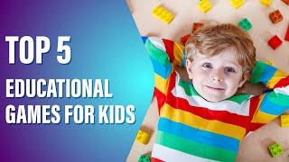 Top 5 Educational Games for KIDS