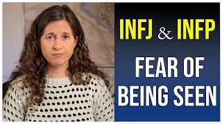 INFJ and INFP Fear of Being Seen