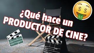 ¿Qué HACE un PRODUCTOR de CINE?  | #005