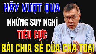 Bài Chia Sẻ Của Cha Phương Đình Toại Về Giới Trẻ | Hãy Vượt Qua Suy Nghĩ Tiêu Cực Về Bản Thân Mình