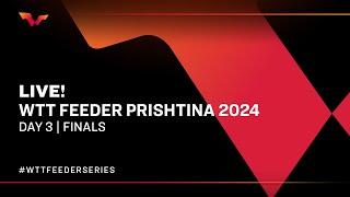 LIVE! | T1 | Day 3 | WTT Feeder Prishtina 2024 | Finals