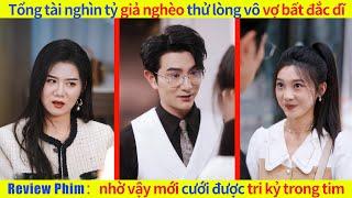 Tổng tài nghìn tỷ giả nghèo thử lòng vô vợ bất đắc dĩ, nhờ vậy mới cưới được tri kỷ trong tim#drama